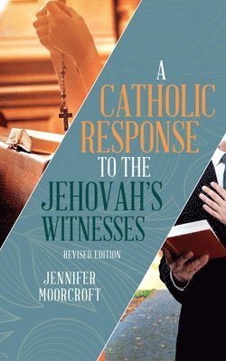 Jennifer Moorcroft - Catholic Response to the Jehovah's Witnesses, Häftad