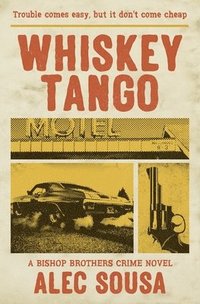 bokomslag Whiskey Tango: A Bishop Brothers Crime Novel