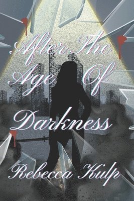 Rebecca Kulp - After The Age of Darkness, Häftad