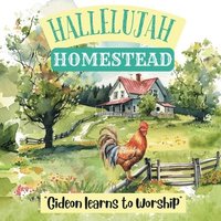 bokomslag Hallelujah HOMESTEAD - "Gideon Learns To Worship"
