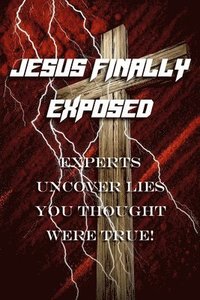 bokomslag Jesus Finally Exposed