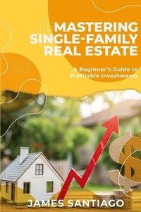bokomslag Mastering Single-Family Real Estate