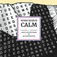 bokomslag Word Search Calm: Discover the calm of embarking on a stress-relieving activity searching for hidden words!