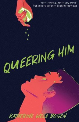 Katherine Wela Bogen - Queering Him, Häftad