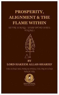 bokomslag Prosperity, Alignment & The Flame Within: SSI Fire Scrolls - Sharp Sword Series, Volume 1