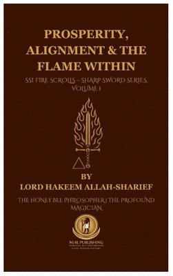 bokomslag Prosperity, Alignment & The Flame Within: SSI Fire Scrolls - Sharp Sword Series, Volume 1