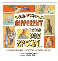bokomslag What Makes You Different Makes You Special: A Story About Courage, Self-Esteem, and Finding Your Voice