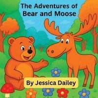 Jessica Dailey - bear and moose, Häftad