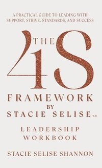 bokomslag The 4S Framework by Stacie Selise Leadership Workbook