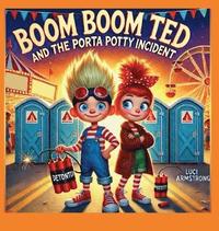 bokomslag Boom Boom Ted and the Porta Potty Incident