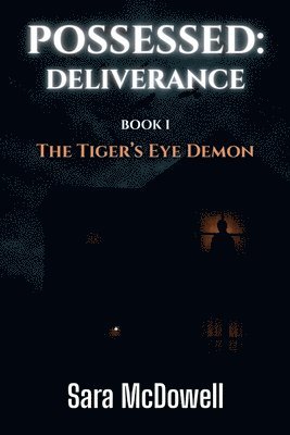 Possessed: Deliverance: The Tiger's Eye Demon 1