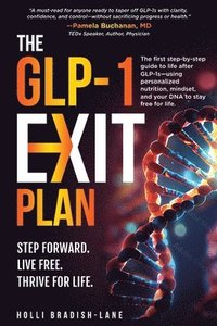 bokomslag The GLP-1 Exit Plan: The first step-by-step guide to life after GLP-1s-using personalized nutrition, mindset, and your DNA to stay free for life.