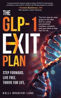 bokomslag The GLP-1 Exit Plan: The first step-by-step guide to life after GLP-1s--using personalized nutrition, mindset, and your DNA to stay free for life.