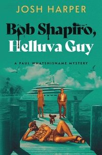 bokomslag Bob Shapiro, Helluva Guy