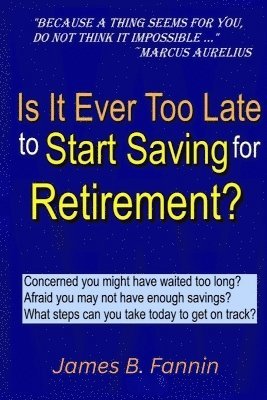 bokomslag Is It Ever Too Late to Start Saving for Retirement?