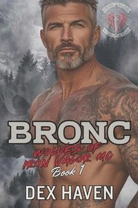 bokomslag Bronc: Wolves of Iron Valor MC Book 1