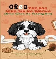 Nury Castillo Crawford - Oreo The Dog Who Did No Wrong (Even When He Totally Did), Inbunden
