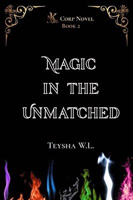 bokomslag Magic in the Unmatched- K Corp Novel Book 2