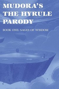 bokomslag Mudora's The Hyrule Parody: Book One: Sages of Wisdom