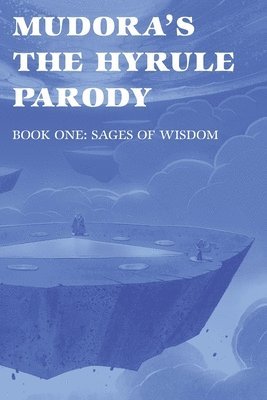 bokomslag Mudora's The Hyrule Parody: Book One: Sages of Wisdom