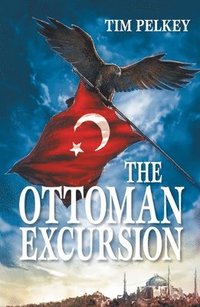 bokomslag The Ottoman Excursion (Revised Edition)