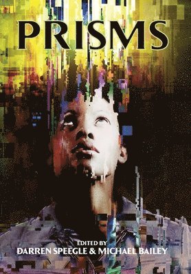 Michael Bailey, Darren Speegle - Prisms, Inbunden