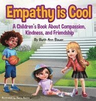 Empathy is Cool, A Children's Book About Compassion, Kindness, and Friendship