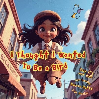 i Thought i Wanted To Be a Bird