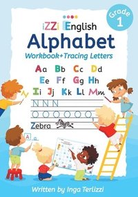 bokomslag IZZi English Alphabet Workbook + Tracing Letters: A Fun and Colorful Alphabet Workbook with Tracing, Matching Games, and Memory Boosters for Ages 5-7