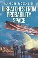 Ramon Rozas III - Dispatches from Probability Space, Häftad. Tillgänglighet: Lägg i varukorg