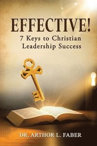 bokomslag Effective! Seven Keys to Christian Leadership Success