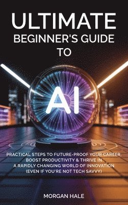 bokomslag Ultimate Beginner's Guide to AI