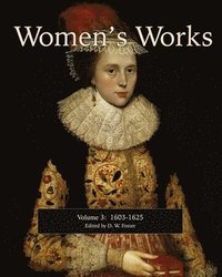 bokomslag Women's Works, Volume 3 (1603-1625): Second edition, revised