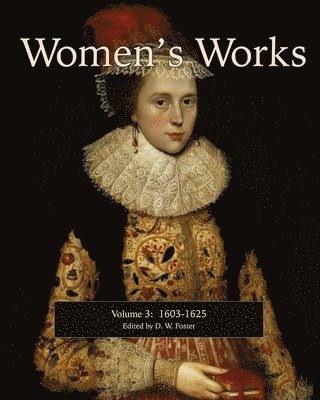 bokomslag Women's Works, Volume 3 (1603-1625): Second edition, revised