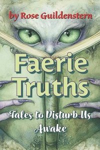 bokomslag Faerie Truths: Tales to Disturb Us Awake