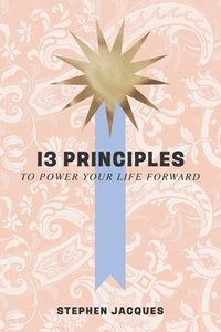 bokomslag 13 Principles to Power Your Life Forward