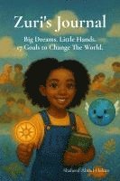 bokomslag Zuri's Journal: Big Dreams.Little Hands.17 Goals To Change The World