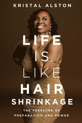 Kristal Alston, Joseph Collins - Life is Like Hair Shrinkage, Häftad