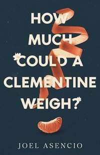 bokomslag How Much Could a Clementine Weigh?