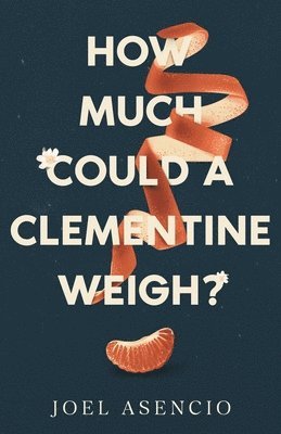 bokomslag How Much Could a Clementine Weigh?