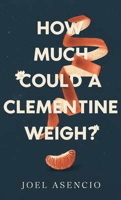 bokomslag How Much Could a Clementine Weigh?
