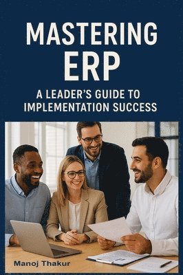Manoj Thakur - Mastering ERP, Inbunden