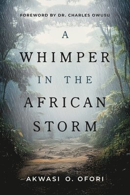 Akwasi Ofori - Whimper in the African Storm, Häftad