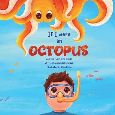 bokomslag If I Were an Octopus: A Day in the Pacific Ocean