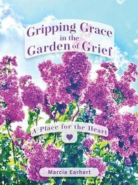 bokomslag Gripping Grace in the Garden of Grief