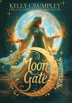 bokomslag Moon Gate Prophecies - A Fantasy Romance