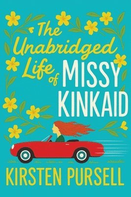 Kirsten Pursell - The Unabridged Life of Missy Kinkaid, Häftad