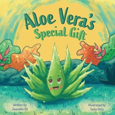 Jeanette Gil - Aloe Vera's Special Gift, Häftad