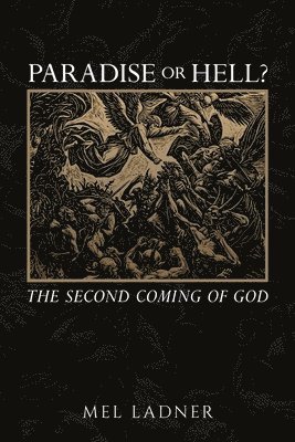 Mel Ladner - Paradise or Hell?: The Second Coming of GOD, Häftad