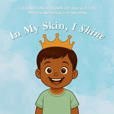 Anh Mian - In My Skin, I Shine, Häftad